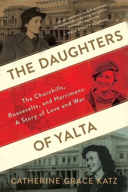 The Daughters of Yalta: The Churchills, Roosevelts, and Harrimans: A Story of Love and War - Paperback