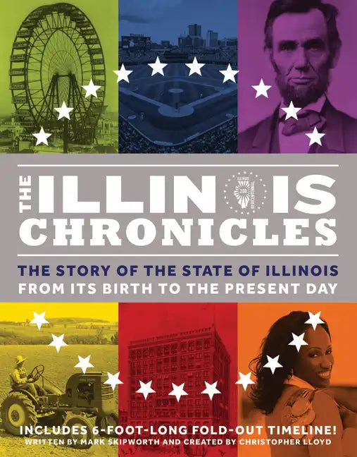 The Illinois Chronicles: The Story of the State of Illinois - From Its Birth to the Present Day - Hardcover