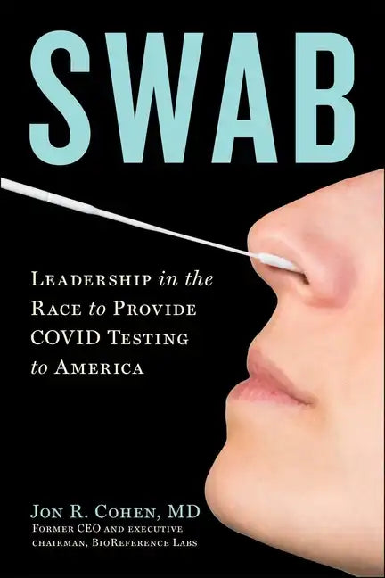 Swab: Leadership in the Race to Provide Covid Testing to America - Hardcover