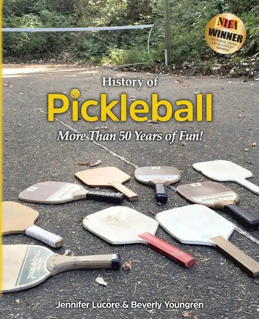 History of Pickleball: More Than 50 Years of Fun! - Paperback