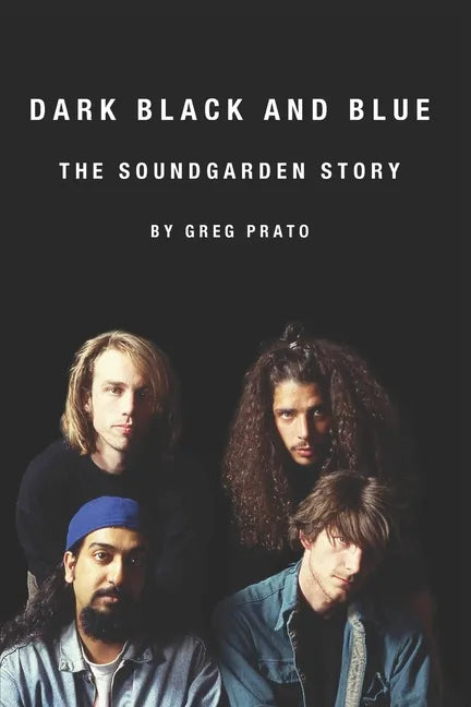 Dark Black and Blue: The Soundgarden Story - Paperback