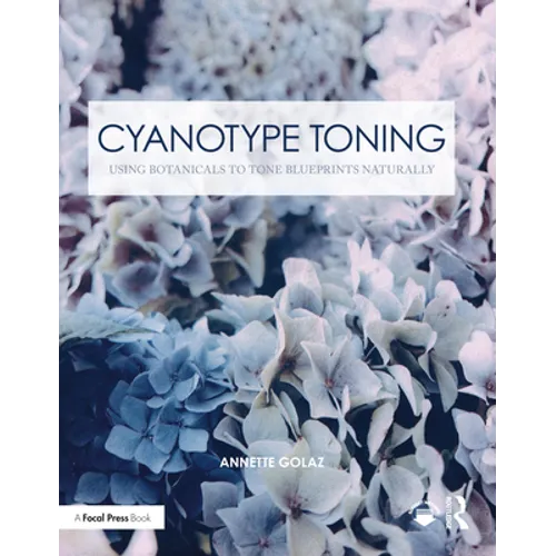 Cyanotype Toning: Using Botanicals to Tone Blueprints Naturally - Paperback