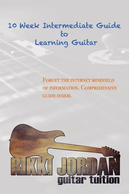 10 Week Intermediate Guide to Learning Guitar - Paperback