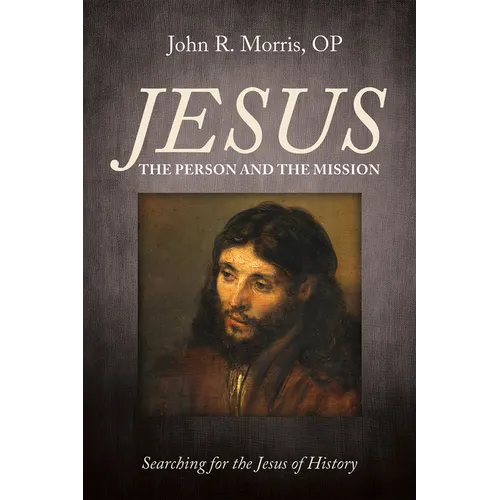 Jesus: The Person and the Mission: Searching for the Jesus of History - Paperback