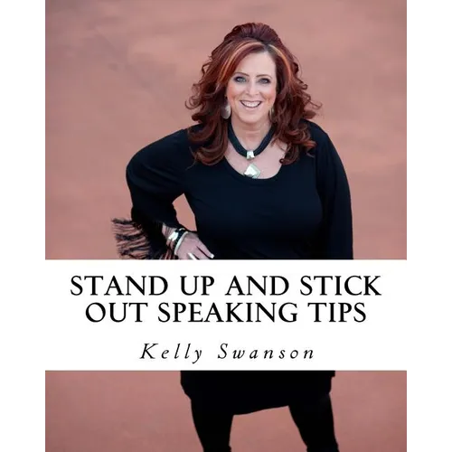 STAND UP AND STICK OUT...for Public Speakers: A Workbook to Help Speakers STAND UP AND STICK OUT in a Crowded Market, Because Nobody Notices Normal - Paperback
