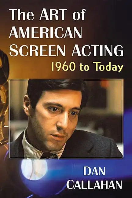 The Art of American Screen Acting, 1960 to Today - Paperback