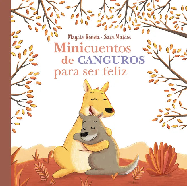 Minicuentos de Canguros Para Ser Feliz / Mini-Stories with Kangaroos to Make You Happy - Hardcover