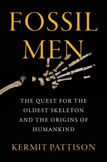 Fossil Men: The Quest for the Oldest Skeleton and the Origins of Humankind - Hardcover