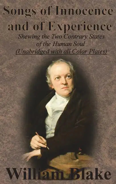 Songs of Innocence and of Experience: Shewing the Two Contrary States of the Human Soul (Unabridged with all Color Plates) - Hardcover
