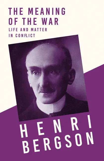 The Meaning of the War - Life and Matter in Conflict: With a Chapter from Bergson and his Philosophy by J. Alexander Gunn - Paperback