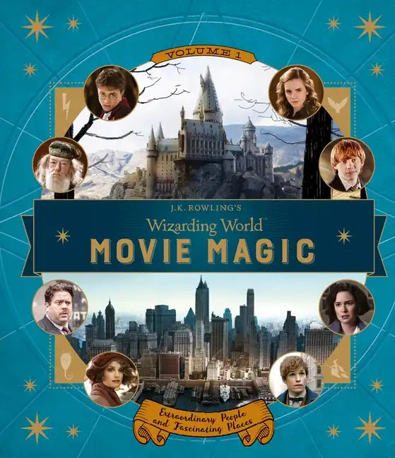 J.K. Rowling's Wizarding World: Movie Magic Volume One: Extraordinary People and Fascinating Places - Hardcover