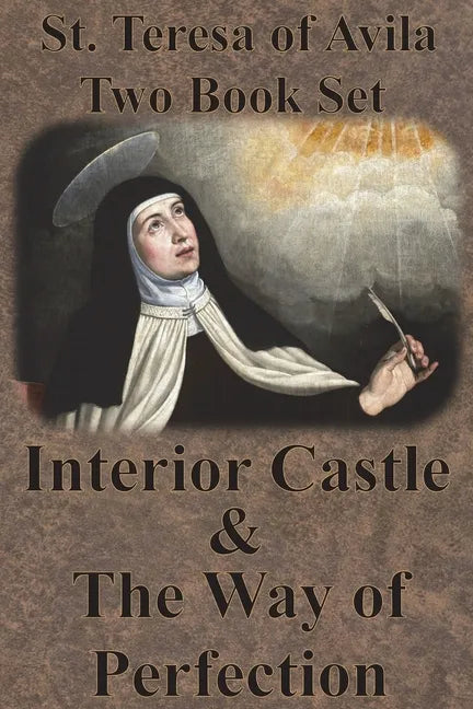 St. Teresa of Avila Two Book Set - Interior Castle and The Way of Perfection - Paperback