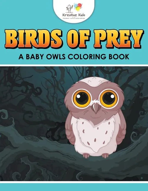 Birds of Prey: A Baby Owls Coloring Book - Paperback