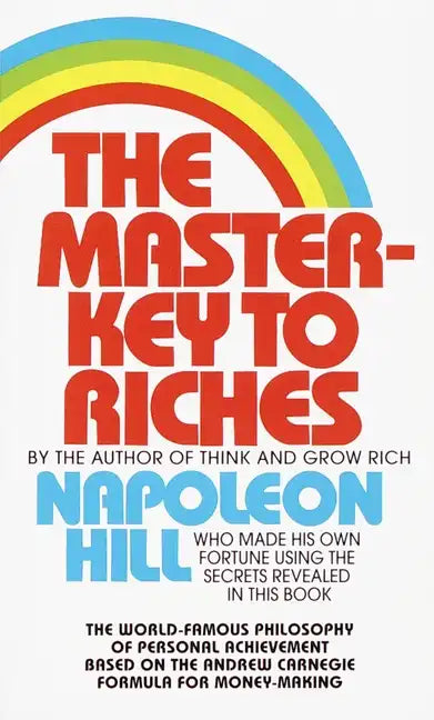The Master-Key to Riches: The World-Famous Philosophy of Personal Achievement Based on the Andrew Carnegieformula for Money-Making - Paperback