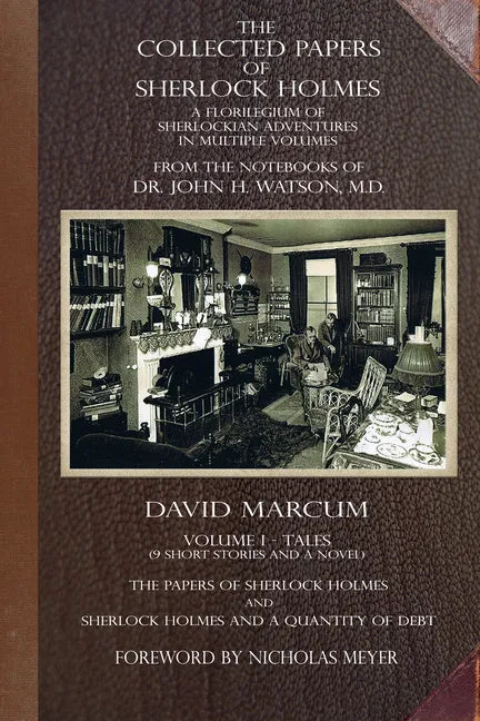 The Collected Papers of Sherlock Holmes - Volume 1: A Florilegium of Sherlockian Adventures in Multiple Volumes - Paperback