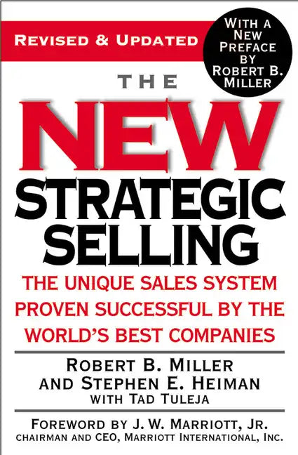 The New Strategic Selling: The Unique Sales System Proven Successful by the World's Best Companies - Paperback