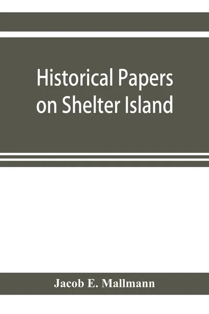 Historical papers on Shelter Island and its Presbyterian church with genealogical tables - Paperback