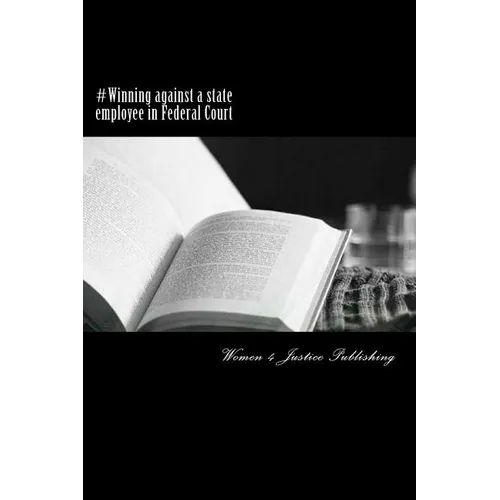 #Winning against a state employee in Federal Court: Suing a state employee pursuant to Title 42 Section 1983 for a wrongful continual removal in viola - Paperback