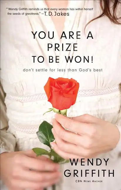 You Are a Prize to Be Won!: Don't Settle for Less Than God's Best - Paperback