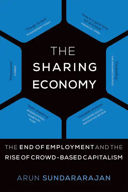 The Sharing Economy: The End of Employment and the Rise of Crowd-Based Capitalism - Paperback