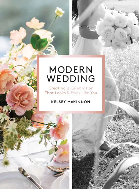 Modern Wedding: Creating a Celebration That Looks and Feels Like You - Paperback