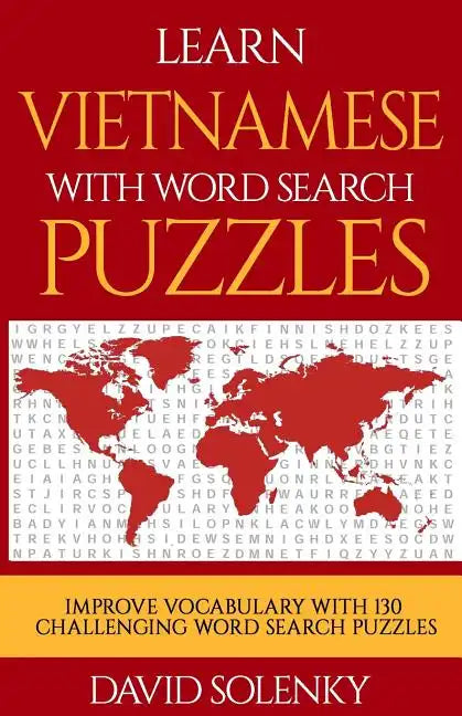Learn Vietnamese with Word Search Puzzles: Learn Vietnamese Language Vocabulary with Challenging Word Find Puzzles for All Ages - Paperback