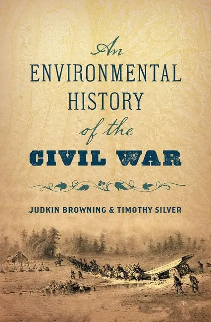 An Environmental History of the Civil War - Hardcover