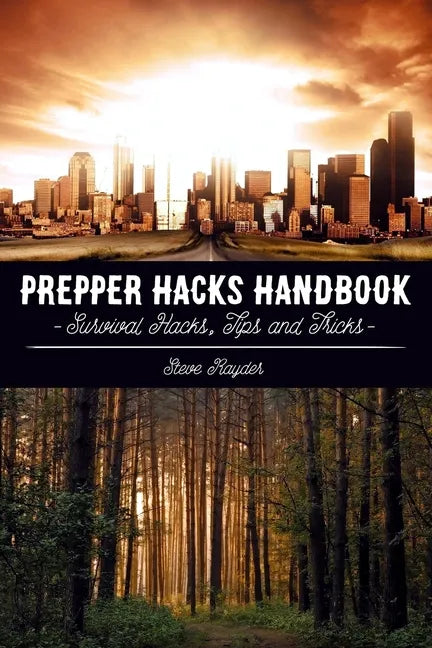 Prepper Hacks Handbook: Survival Hacks, Tips and Tricks - Paperback
