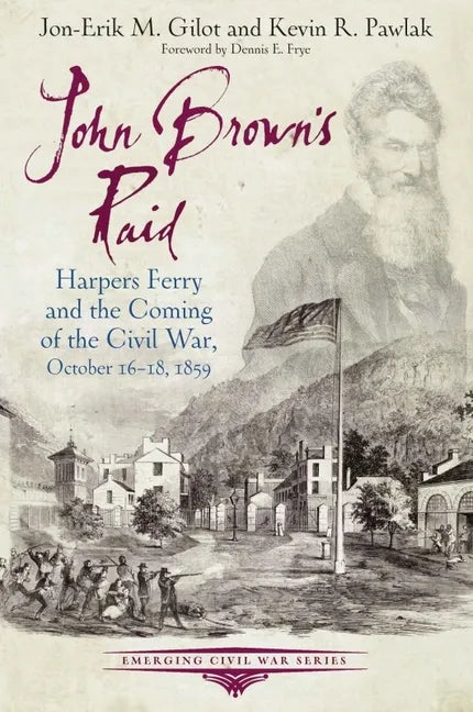 John Brown's Raid: Harpers Ferry and the Coming of the Civil War, October 16-18, 1859 - Paperback