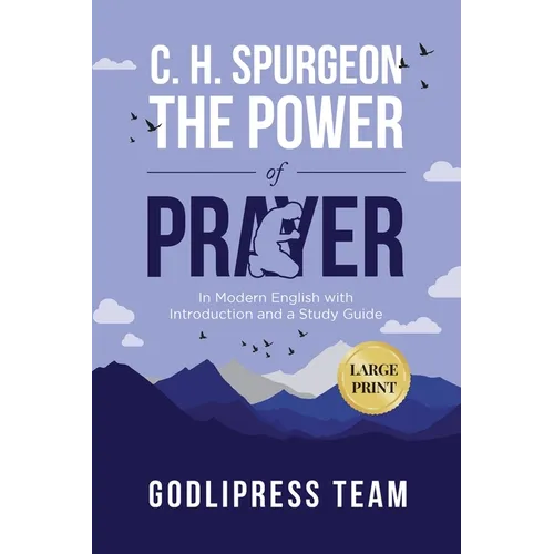 C. H. Spurgeon The Power of Prayer: In Modern English with Introduction and a Study Guide (LARGE PRINT) - Paperback