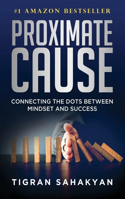 Proximate Cause: Connecting the Dots Between Mindset and Success - Hardcover
