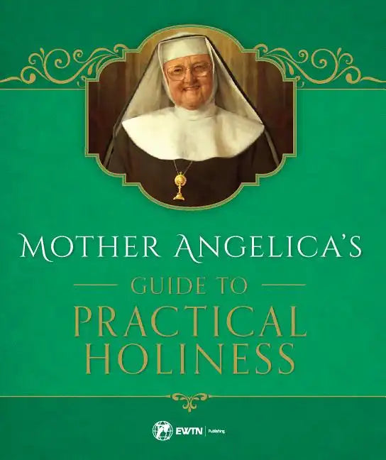 Mother Angelica's Guide to Practical Holiness: His Home and His Angels - Hardcover