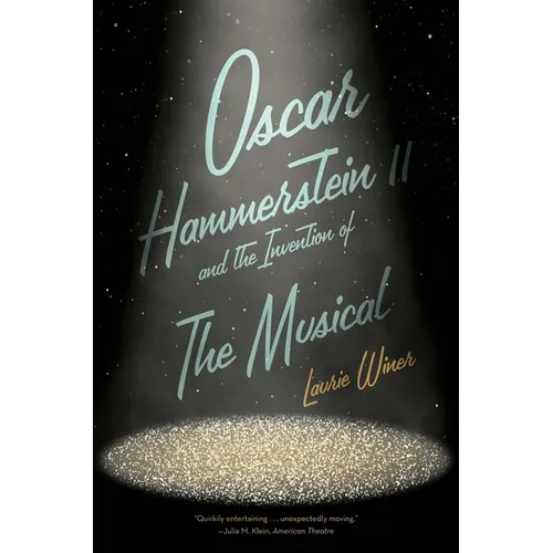 Oscar Hammerstein II and the Invention of the Musical - Paperback