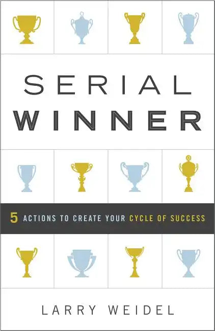 Serial Winner: 5 Actions to Create Your Cycle of Success - Hardcover
