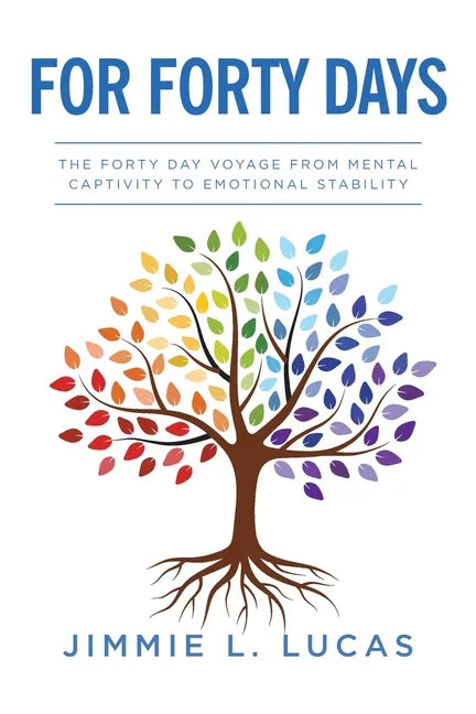 For Forty Days: The Forty Day Voyage From Mental Captivity To Emotional Stability - Paperback