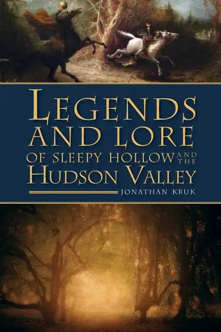 Legends and Lore of Sleepy Hollow and the Hudson Valley - Paperback