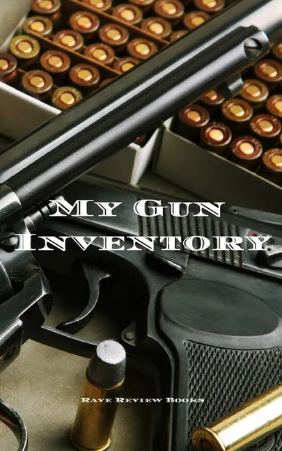 My Gun Inventory: A Gun Inventory is of vital importance to gun owners and collectors. Keep a hand record of all your firearms in one pl - Paperback