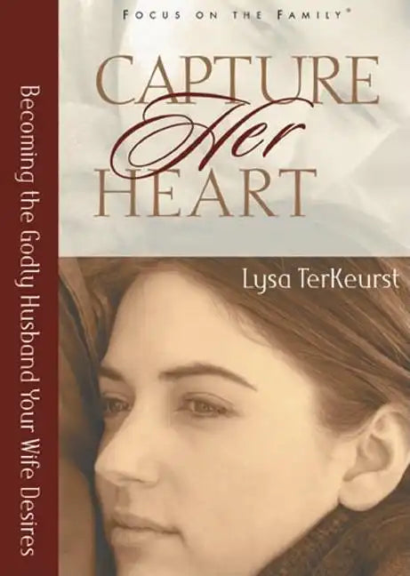 Capture Her Heart: Becoming the Godly Husband Your Wife Desires - Paperback