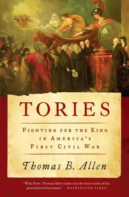 Tories: Fighting for the King in America's First Civil War - Paperback