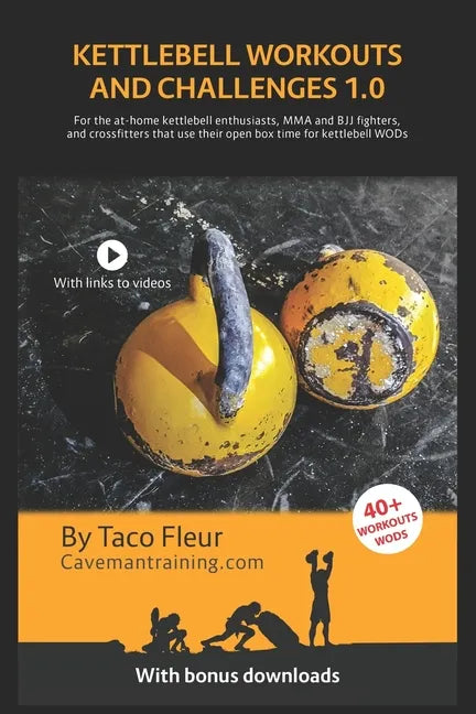 Kettlebell Workouts and Challenges 1.0: For the at-home kettlebell enthusiasts, MMA and BJJ fighters, and crossfitters that use their open box time fo - Paperback