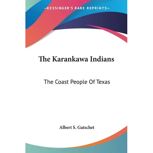 The Karankawa Indians: The Coast People Of Texas - Paperback