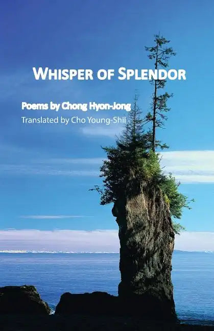 Whisper of Splendor: Poems by Chong Hyon-Jong - Paperback