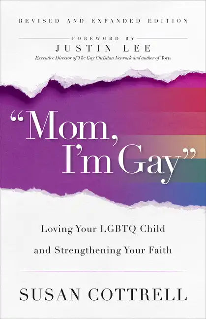 Mom, I'm Gay, Revised and Expanded Edition: Loving Your LGBTQ Child and Strengthening Your Faith - Paperback