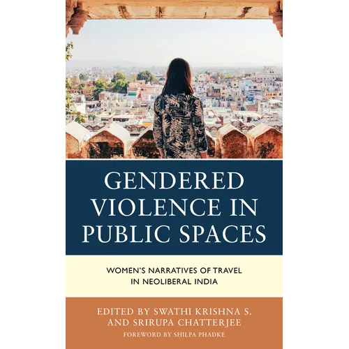 Gendered Violence in Public Spaces: Women's Narratives of Travel in Neoliberal India - Hardcover