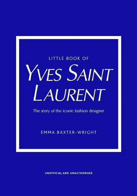 Little Book of Yves Saint Laurent: The Story of the Iconic Fashion House - Hardcover