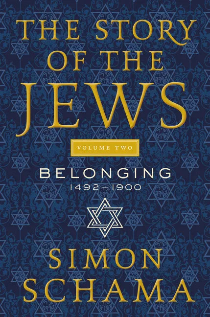 The Story of the Jews Volume Two: Belonging: 1492-1900 - Paperback