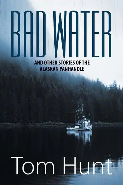 Bad Water and Other Stories of the Alaskan Panhandle - Paperback