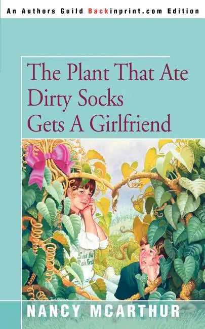 The Plant That Ate Dirty Socks Gets a Girlfriend - Paperback