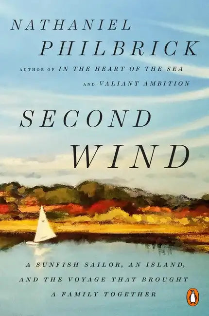 Second Wind: A Sunfish Sailor, an Island, and the Voyage That Brought a Family Together - Paperback