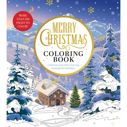 Merry Christmas Coloring Book: Celebrate and Color Your Way Through the Holidays - More Than 100 Pages to Color! - Paperback